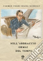 Nell'abbraccio ormai del tempo libro