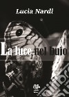 La luce nel buio libro di Nardi Lucia