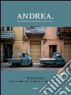 Andrea. The magazine for new and eternal lovers of Italy. Ediz. italiana e inglese. Vol. 1: Toscana. Napoli Procida Trieste Genova Sicilia libro