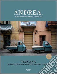 Andrea. The magazine for new and eternal lovers of Italy. Ediz. italiana e olandese. Vol. 1: Toscana. Napoli Procida Trieste Genova Sicilia libro