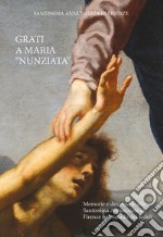 Grati a Maria «Nunziata». Memorie e devozione alla Santissima Annunziata di Firenze nel ricordo dei fedeli