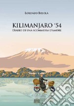 Kilimanjaro '54. Diario di una scommessa d'amore libro