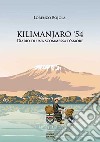 Kilimanjaro '54. Diario di una scommessa d'amore libro di Bojola Lorenzo