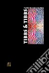 Tibbs & Tibbs. Ediz. multilingue libro di Blindflowers Mary
