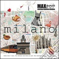 MaxGuide Milano. La migliore alternativa all'avere un amico in ogni città. Ediz. italiana e inglese. Con aggiornamento online libro