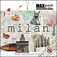 MaxGuide Milano. Travel guidebook with cool places, pop references and the italian way to discover the city libro