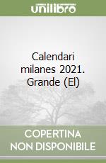 Calendari milanes 2021. Grande (El) libro