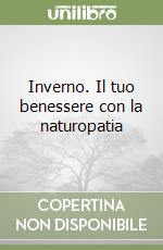 Inverno. Il tuo benessere con la naturopatia libro