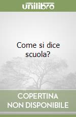 Come si dice scuola? libro