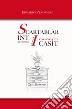 Scartablàr int i casìt. Rovistare nei cassetti libro