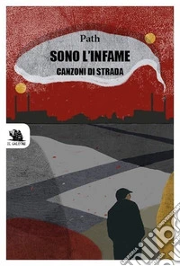 Sono l'infame. Canzoni di strada