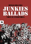Junkies ballads. Voci di periferia libro di Orlando Mirko