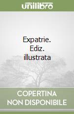 Expatrie. Ediz. illustrata