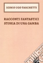 Racconti fantastici-Storia di una gamba libro