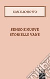 Senso e Nuove storielle vane libro di Boito Camillo