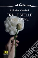 Tra le stelle e il cuore libro