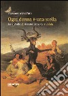 Ogni donna è una stella libro di Dell'Aira Alessandro