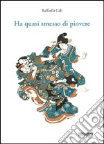 Ha quasi smesso di piovere libro