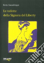 Le toilette della signora del Liberty. Cronaca Mondana (1890-1915) libro