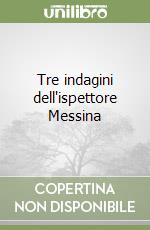 Tre indagini dell'ispettore Messina libro