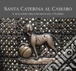Santa Caterina al Cassaro. Il monastero delle domenicane a Palermo. Ediz. illustrata