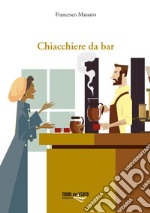 Chiacchiere da bar libro