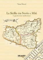 La Sicilia tra storie e miti. La grande koinè mediterranea libro