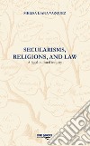 Secularisms, religions, and law. A legal-cultural inquiry libro