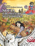 Sofia e il mondo sottosopra. Nuova ediz. libro