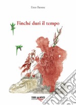 Finchè duri il tempo libro