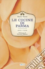 Le cucine di Parma. Storia e ricette libro