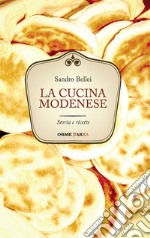 La cucina modenese. Storia e ricette libro