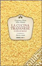 La cucina trapanese e delle isole. Storia e ricette libro