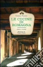 Le cucine di Romagna. Storia e ricette libro