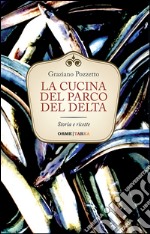 La cucina del parco del Delta. Storia e ricette libro