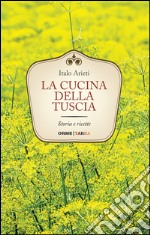 La cucina della Tuscia. Storia e ricette