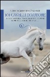 101 cavalli d'autore. Da Dostoevskij a Twain, da Alfieri a Pavese. Le più belle pagine sui cavalli libro di Paronuzzi A. (cur.)