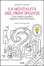 La mentalità del principiante. Come risolvere i problemi attraverso i numeri che contano