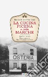 La cucina picena e delle Marche. Storia e ricette libro