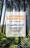 L'Appennino piemontese. Percorsi, paesaggi, natura e storia del tratto piemontese di Appennino libro