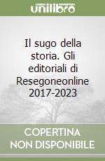 Il sugo della storia. Gli editoriali di Resegoneonline 2017-2023 libro