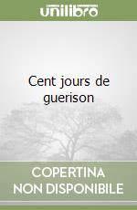 Cent jours de guerison libro
