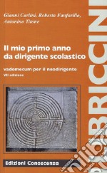 Il mio primo anno da dirigente scolastico. Vademecum per il neodirigente libro