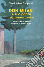 Don Milani e suo padre. Carezzarsi con le parole. Testimonianze inedite dagli archivi di famiglia libro