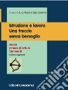 Istruzione e lavoro. Una freccia senza bersaglio. Analisi, schede di lettura, commenti libro