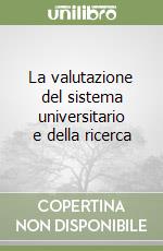 La valutazione del sistema universitario e della ricerca