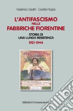 L'antifascismo nelle fabbriche fiorentine. Storia di una lunga resistenza 1921-1944