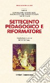 Settecento pedagogico e riformatore libro