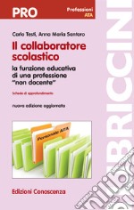 Il collaboratore scolastico. La funzione educativa di una professione «non docente». Nuova ediz. libro