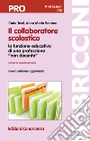 Il collaboratore scolastico. La funzione educativa di una professione «non docente». Nuova ediz. libro